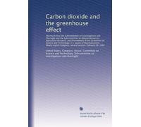 Carbon dioxide and the greenhouse effect: Hearing before the Subcommittee o...