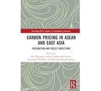 Carbon Pricing in ASEAN and East Asia: Integration and Policy Directions (Routledge-ERIA Studies in Development Economics)