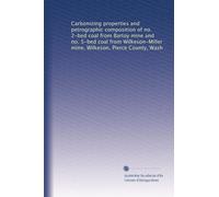 Carbonizing properties and petrographic composition of no. 2-bed coal from Bartoy mine and no. 5-bed coal from Wilkeson-Miller mine, Wilkeson, Pierce County, Wash