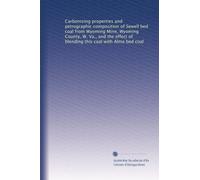 Carbonizing properties and petrographic composition of Sewell bed coal from Wyoming Mine, Wyoming County, W. Va., and the effect of blending this coal with Alma bed coal