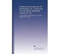 Carbonizing properties of Pocahontas no. 3-bed coal from Kimball, McDowell county, W. Va: and the effect of blending this coal with Pittsburgh-bed coal