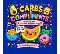 Carbs & Compliments: Cute Food Puns & Feel-Good Coloring Pages for Stress Relief and Positive Vibes (Snack Therapy HQ)