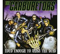 Carburetors - Loud Enough to Raise the