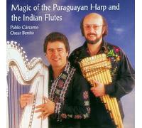 Carcamo, Pablo & Benito, Oscar - Magic of the Paraguayan Harp & Indian Flutes