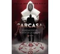Carcasa. El Renacer Del Poder De La Sangre