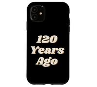 Carcasa para iPhone 11 120 Years Ago Vintage Style Funny Historical Reference Text