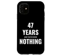 Carcasa para iPhone 11 47 Years and You've Done Nothing