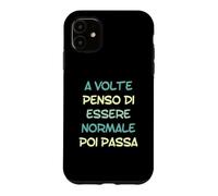 Carcasa para iPhone 11 A Veces pienso Que Soy Normal y Luego Pasa en Italiano