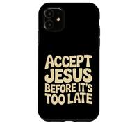 Carcasa para iPhone 11 Accept Jesus Before It's Too Late Fe Salvación |-