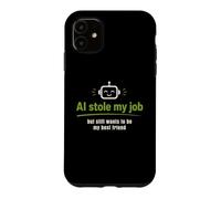 Carcasa para iPhone 11 AI robó mi Trabajo Pero todavía Quiere ser mi Mejor Amigo
