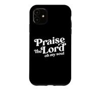 Carcasa para iPhone 11 Alabado Sea el Señor Oh My Soul Worship Leader Christian