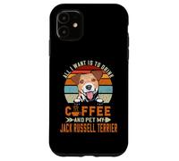 Carcasa para iPhone 11 All I Want Is To Drink Coffee Pet My Jack Russell Terrier