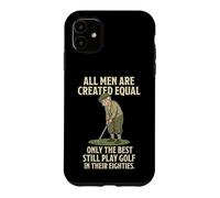 Carcasa para iPhone 11 All Men Are Created Equal Only The Best Still Play Golf