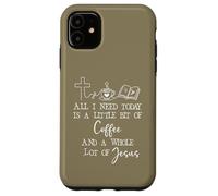 Carcasa para iPhone 11 All Need I is Little Coffee & Jesus Mama Christian Mom Faith