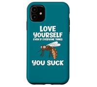 Carcasa para iPhone 11 Ámate a ti Mismo Incluso si chupas a un Amante sarcástico de los Mosquitos