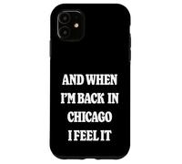 Carcasa para iPhone 11 and When I'm Back In Chicago Nostalgia CHI Homesick