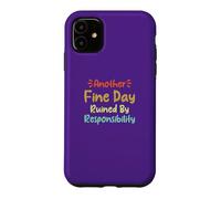 Carcasa para iPhone 11 Another Fine Day Ruined by Responsibility
