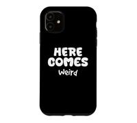 Carcasa para iPhone 11 Aquí Viene, extraño, humorístico, extraño, diseño único y Peculiar