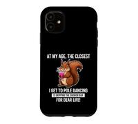 Carcasa para iPhone 11 Ardilla Divertida Diciendo mi Edad lo más cercano Get Pole Dancing