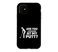 Carcasa para iPhone 11 Are You Looking At My Putt Golf for Men Women Golfer Player