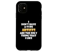Carcasa para iPhone 11 Artists Are my Type artistan simp Art School Meme Artist