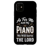 Carcasa para iPhone 11 As For Me and My Piano We Will Serve The Lord