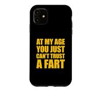 Carcasa para iPhone 11 At My Age You Just Can't Trust A Fart