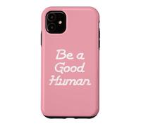 Carcasa para iPhone 11 Be a Good Human,Kindness,Be a Nice Human,Raise Kind Humans
