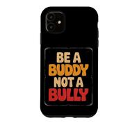 Carcasa para iPhone 11 Be Buddy Not Bully End Bullying Unity Day Anti Bullying
