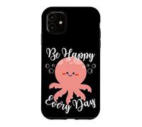 Carcasa para iPhone 11 Be Happy Every Day - Cita Motivacional con diseño de Pulpo