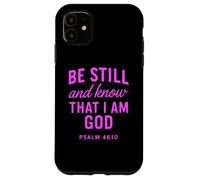 Carcasa para iPhone 11 Be Still and Know That I Am God Salmo 46:10 Verso de la Biblia Orar
