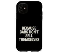 Carcasa para iPhone 11 Because Cars Don't Sell Themselves Car Salesman -