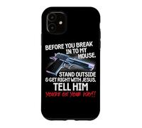 Carcasa para iPhone 11 Before You Break Into My House Stand Outside - 2nd Amendment