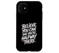Carcasa para iPhone 11 Believe You Can, You'Re Already Half Way There - Cita