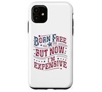 Carcasa para iPhone 11 Born A Free But Now I'm Expensive Funny 4th of July