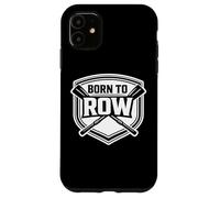Carcasa para iPhone 11 Born To Row Rowing Crew Team Atleta Remero Cita Diciendo Broma