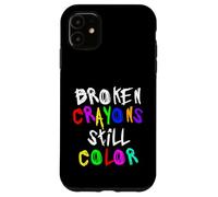 Carcasa para iPhone 11 Broken Crayons Still Color Mental Health Awareness