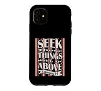 Carcasa para iPhone 11 Busque esas Cosas Que están Arriba, versículo bíblico de la KJV