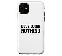 Carcasa para iPhone 11 Busy Doing Nothing