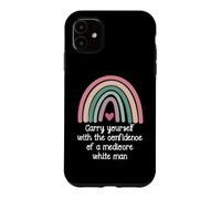 Carcasa para iPhone 11 Carry Yourself with The Confidence of a Mediocre White Man