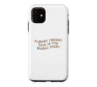 Carcasa para iPhone 11 Casi olvidé Que Este es el Punto Principal Meme Teen Propósito Vida