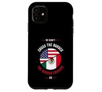 Carcasa para iPhone 11 Chicano o no cruzamos la Frontera, la Frontera Nos cruzó