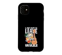 Carcasa para iPhone 11 Cita Divertida de músico I Just Want To Leave and Play Ukelele