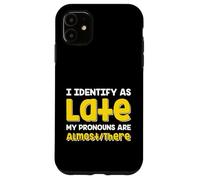 Carcasa para iPhone 11 Cita Divertida I Identify As Late My Pronombres Are Almost There