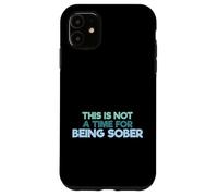 Carcasa para iPhone 11 Cita Divertida para Beber This Is Not A Time For Being Sober