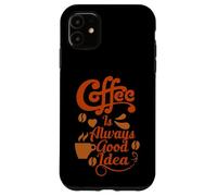 Carcasa para iPhone 11 Coffee Is Always Good Idea Baristas Cafeine Coffee Lover