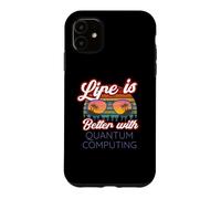 Carcasa para iPhone 11 Computación cuántica/La Vida es Mejor con la computación cuántica