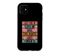 Carcasa para iPhone 11 Consígueme una Copa de Vino Esta tía Acaba de Cumplir 35 años