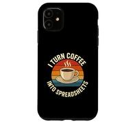 Carcasa para iPhone 11 Convierto el café en Hojas de cálculo Meme de Trabajo de Oficina Divertido