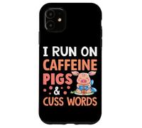 Carcasa para iPhone 11 Corro en Cerdos con cafeína y Palabras de Cuss